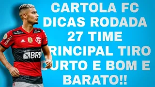 CARTOLA FC 2021: DICAS RODADA 27 (+96 PONTOS) TIME PRINCIPAL TIRO CURTO E BOM E BARATO!!