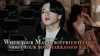 When your Mafia boyfriend finds out your boss harrassed you - Jungkook oneshot