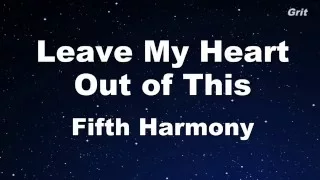 Leave My Heart Out Of This - Fifth Harmony Karaoke 【No Guide Melody】Instrumental