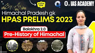 Pre-History of Himachal | Balokhra 2.0 Series for HPAS Prelims 2023 | HP GK Balokhra