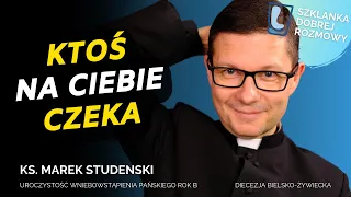 Uroczystość Wniebowstąpienia Pańskiego ks. Marek Studenski Szklanka Dobrej Rozmowy