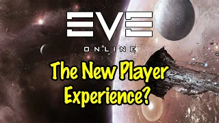 EvE Online - The New Player Experience  & what to do afterwards?