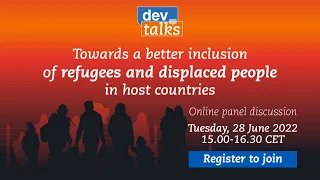 #DevTalks: Towards better inclusion of refugees and displaced people in host countries