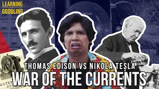 Thomas Alva Edison vs Nikola Tesla! War of The Currents | Learning By Googling #15