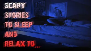 TRUE Scary Horror Stories To SLEEP & RELAX To | True Scary Stories