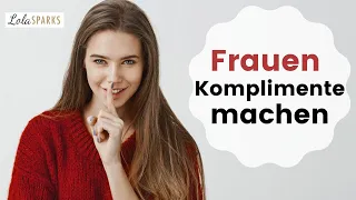 Anmachsprüche, Komplimente und flirten mit Frauen - so machst du es richtig als Mann