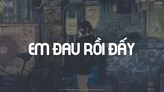 Nhạc Chill TikTok 2023 - Em Đau Rồi Đấy Anh Vừa Lòng Chưa - Em Đau Rồi Đấy Lofi Chill