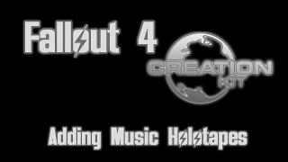Fallout 4 Creation Kit - Adding Music Holotapes