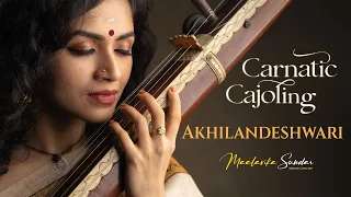 Akhilandeshwari - Maalavika Sundar ft. Pravin Saivi