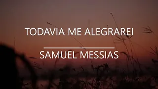 Todavia me alegrarei - Samuel Messias (playback)