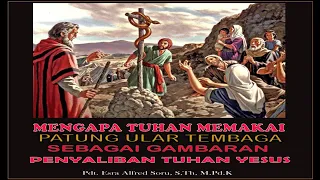 Pdt. Esra Soru : MENGAPA TUHAN MEMAKAI PATUNG ULAR TEMBAGA SEBAGAI GAMBARAN PENYALIBAN TUHAN YESUS