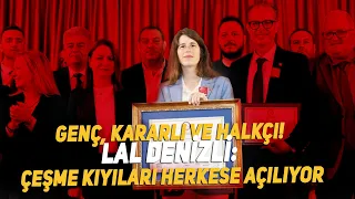 Genç, kararlı ve halkçı! Lal Denizli: çeşme kıyıları herkese açılıyor