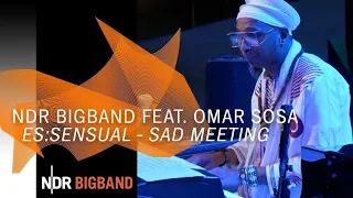Omar Sosa at the Elbphilharmonie: Sad Meeting | NDR Bigband