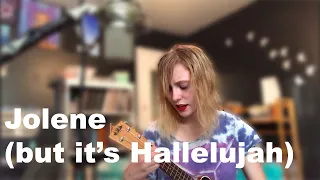 Jolene but its Hallelujah