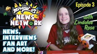 MIRACULOUS NEWS NETWORK | 🐞 EPISODE 3 with Lindalee Rose 🎙 | News, interviews, fan arts & more!