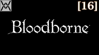 Прохождение Bloodborne [16] - Возродившийся / The One Reborn