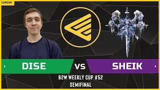 WC3 - B2W Weekly Cup #52 - Semifinal: [NE] Dise vs Sheik [UD]