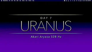 URANUS Day 7   AKARI ARYACA 528 Hz