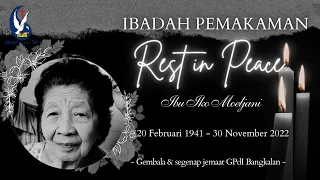 Ibadah Onsite & Online, Pemakaman Jenazah Alm bu Iko Moeljani (Ibu Sadikin), Sabtu 3 Desember 2022