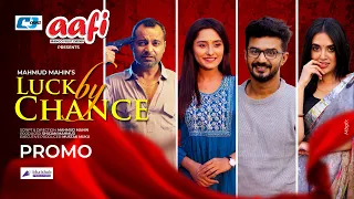 Luck By Chance | Promo | Musfiq R Farhan | Tania Brishty | Mahmud Mahin | Bangla Eid Natok 2022