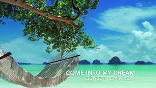 Come Into My Dream Sunset Remix 2021