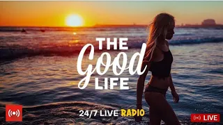 The Good Life Radio • 24/7 Live Radio | Best Relax House, Chillout, Study, Running, Gym, Happy Music