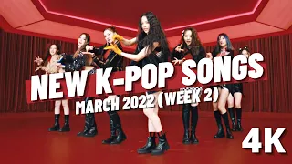 NEW K-POP SONGS | MARCH 2022 (WEEK 2) (4K)