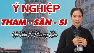 Ý NGHIỆP “Tham - Sân - Si” Glv Trần Thị Phương Kiều