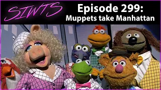Episode 299: Muppets take Manhattan...or do they?!