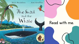 READ WITH ME: THE SNAIL AND THE WHALE 🐋