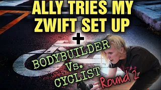 Zwift Setup || Ally Rides My Bike || Bodybuilder vs. Cyclist 5 Minute SHORT RACE SPRINT - ROUND 2!