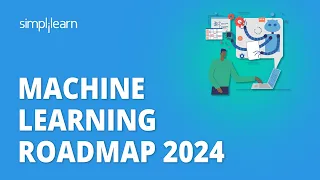 🔥 Machine Learning Roadmap 2024 | Machine Learning Career Path 2024 | Simplilearn