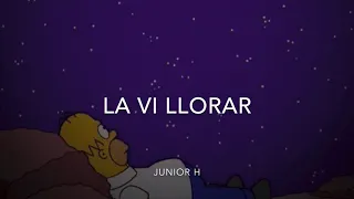 (LETRA) La Vi llorar-Junior H [2020]
