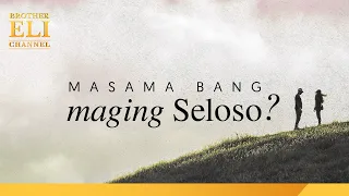 Masama ba ang pagiging seloso ayon sa Biblia? | Brother Eli Channel