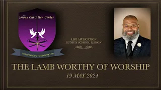 UGP. THE LAMB WORTHY OF WORSHIP - 17 MAY 24
