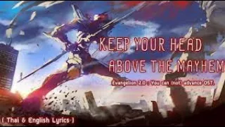 "Keep Your Head Above The Mayhem" (0910) by Shiro SAGISU - Evangelion:2.0 OST. (TH & English Lyrics)