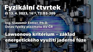 S. Entler: Lawsonovo kritérium – základ energetického využití jaderné fúze [Fyz. čtvrtek FEL ČVUT]