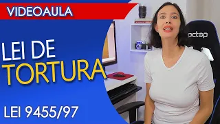 LEI DE TORTURA - VIDEOAULA - Lei 9455/97 EXPLICADA