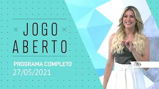 27/05/2021 - JOGO ABERTO - PROGRAMA COMPLETO