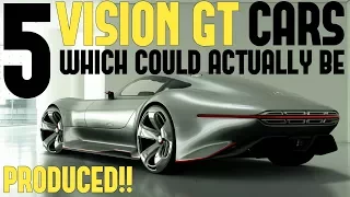 TOP 5 Vision GT Cars Which Could ACTUALLY Happen!!