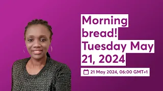 Morning bread! Tuesday May 21, 2024