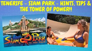 TENERIFE - SIAM PARK - HINTS, TIPS & THE TOWER OF POWER! - AM I BRAVE ENOUGH?