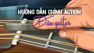 Hướng dẫn chỉnh action đàn guitar NHANH GỌN LẸ