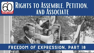 Rights to Assemble, Petition, and Associate: Freedom of Expression, Part 18