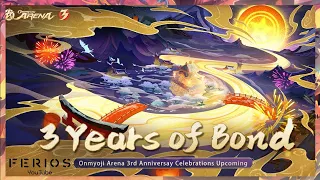 ONMYOJI ARENA 3RD ANNIVERSARY CELEBRATION UPDATE