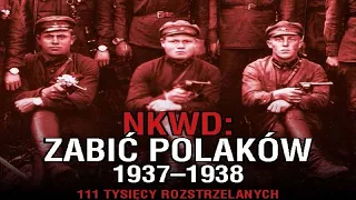 "Bić Polaków ile wlezie" - Operacja Polska NKWD | Zapomniana zagłada 111 tysięcy Polaków