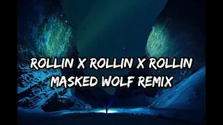 Rollin x Rollin x Rollin (Masked Wolf Remix) (Sickick Remix) [Lyrics]