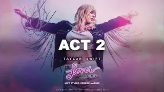 Taylor Swift - Act 2 (Lover World Tour Live Concept Studio Version)
