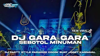 DJ PARTY GARA GARA SEBOTOL MINUMAN | DJ MARGOY STYLE PARADIZE VIRAL TIK TOK YANG KALIAN CARI!!