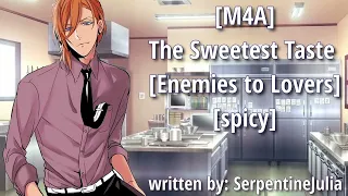 [M4A] The Sweetest Taste [Enemies to Lovers][Extremely Spicy]  [Confession] [Kisses]